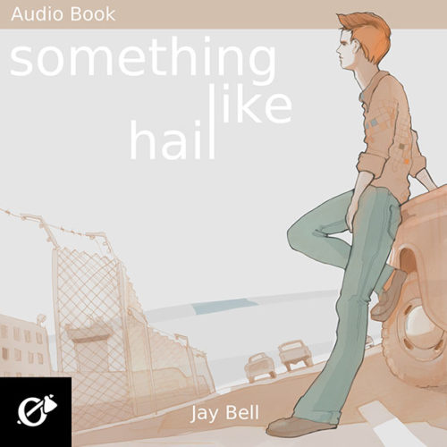 Something Like Hail Jay Bell audio book